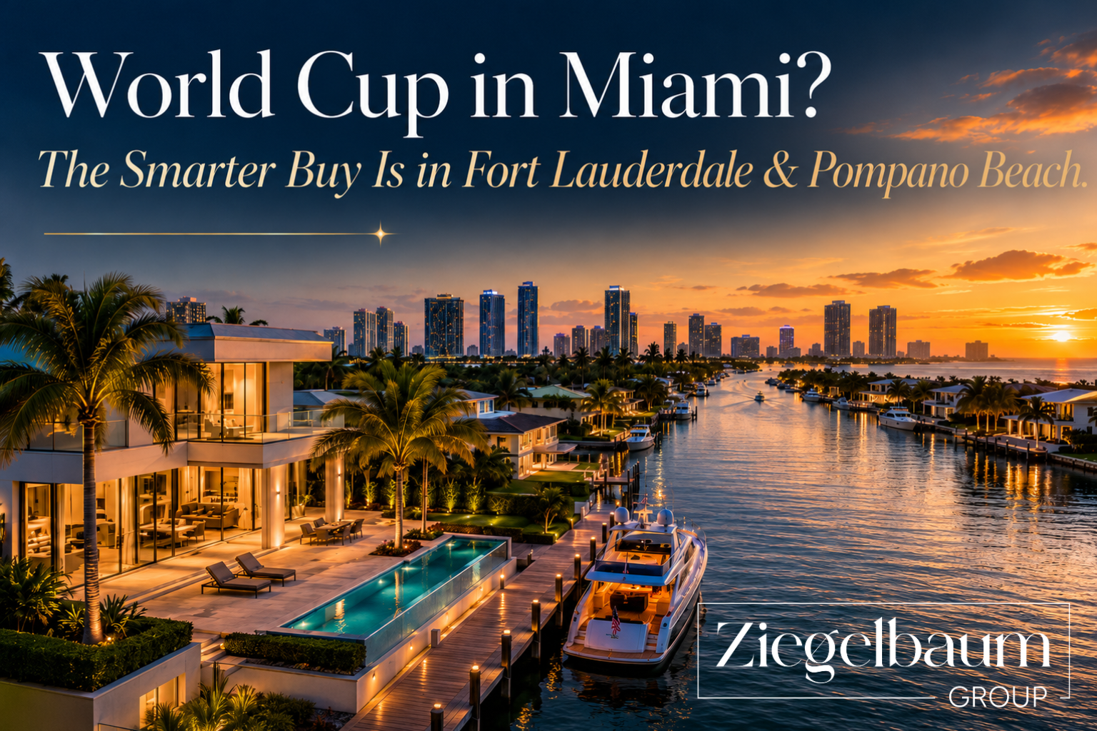 World Cup 2026 Real Estate: Why Fort Lauderdale and Pompano Beach Attract Affluent Buyers Visiting Miami