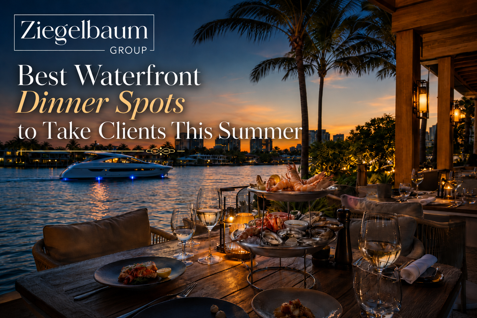 Best Waterfront Dinner Spots to Take Clients This Summer
