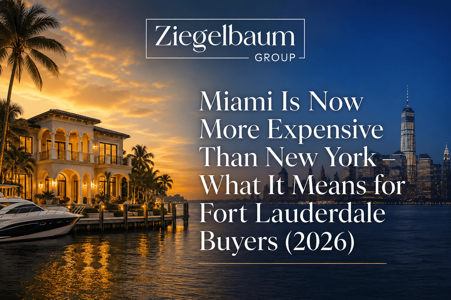 Miami Is Now More Expensive Than New York — What It Means for Fort Lauderdale Buyers (2026)