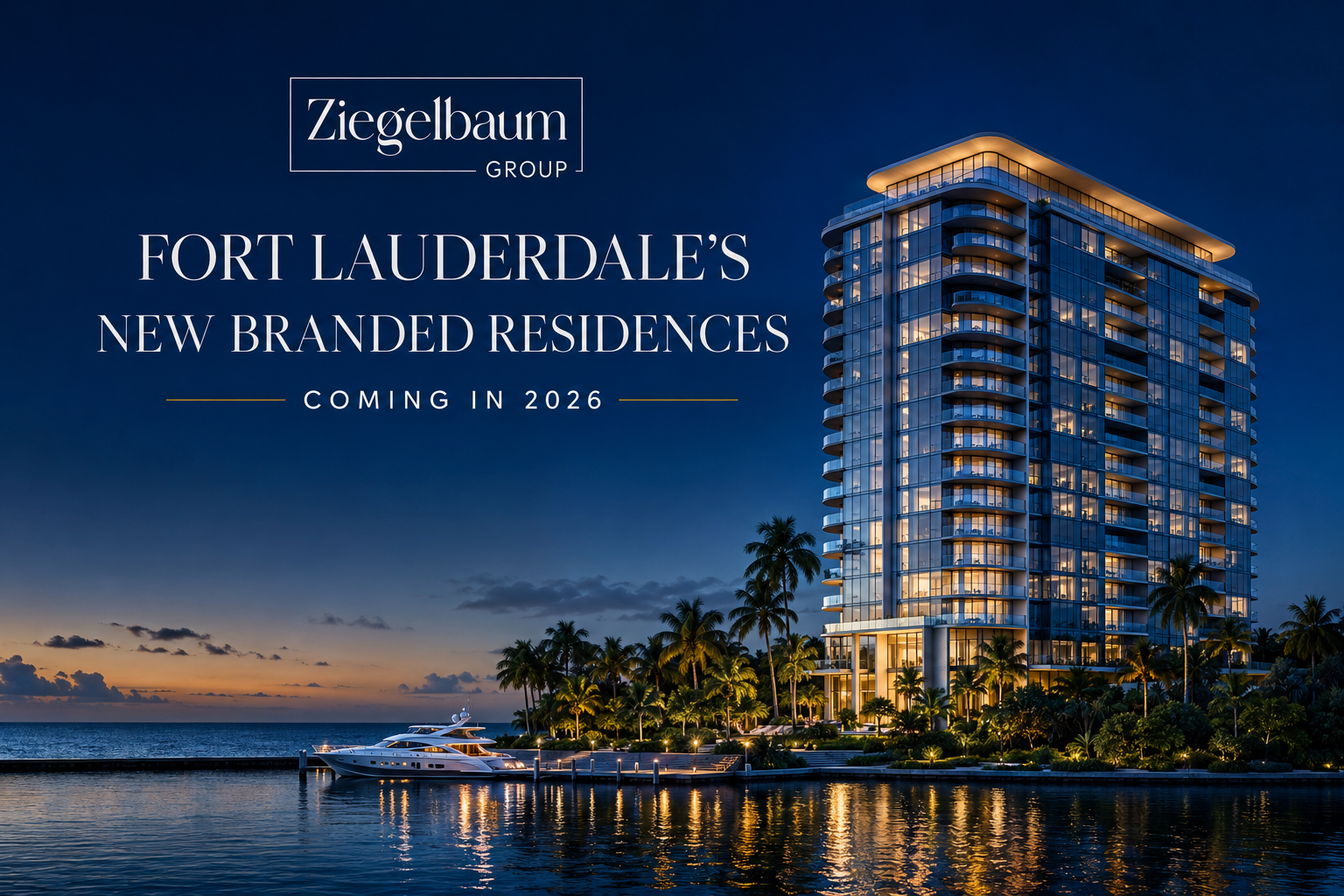 Ritz-Carlton, Waldorf Astoria & Luxury Branded Residences Are Coming to Fort Lauderdale — What It Means for Buyers and Sellers (2026)